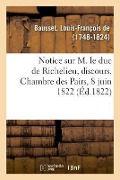 Cover-Bild zum Titel 'Notice Sur M. Le Duc de Richelieu, Discours. Chambre Des Pairs, 8 Juin 1822' von 'Louis-François De Bausset'