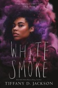 Cover-Bild zum Titel 'White Smoke' von 'Tiffany D Jackson'