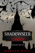 Cover-Bild zum Titel 'Shadowseer: London (Shadowseer, Book One)' von 'Morgan Rice'