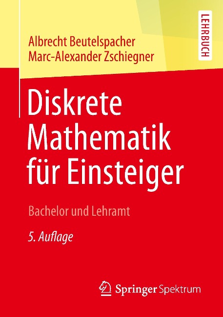 Diskrete Mathematik für Einsteiger - Marc-Alexander Zschiegner, Albrecht Beutelspacher