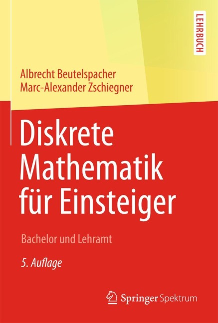 Diskrete Mathematik für Einsteiger - Marc-Alexander Zschiegner, Albrecht Beutelspacher