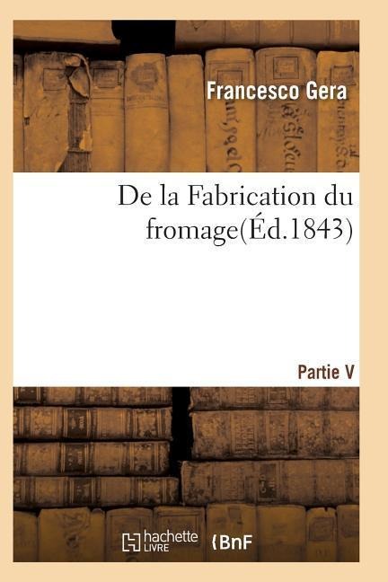 de la Fabrication Du Fromage - Gera-F