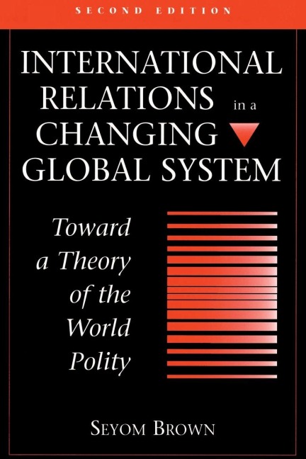 International Relations In A Changing Global System - Seyom Brown