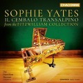 Cover-Bild zum Titel 'Il Cembalo Transalpino-Musik aus der Fitzwilliam' von 'Sophie Yates'