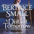 A Distant Tomorrow Lib/E - Bertrice Small
