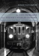 Cover-Bild zum Titel 'Die Fata Morgana einer Wiener Untergrundbahn' von 'Roman Hans Gröger'