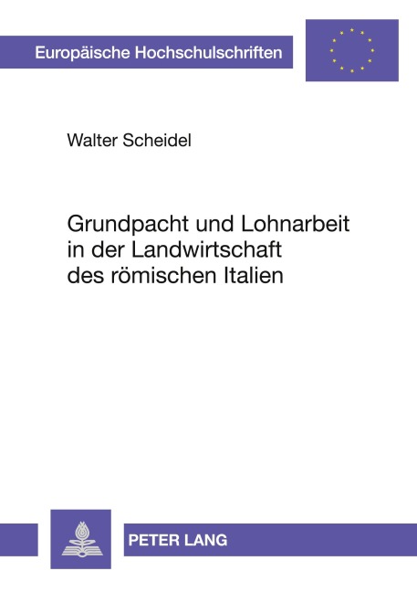 Grundpacht und Lohnarbeit in der Landwirtschaft des römischen Italien - Walter Scheidel
