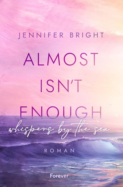 Almost isn't enough. Whispers by the Sea - Jennifer Bright