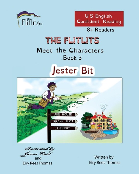 THE FLITLITS, Meet the Characters, Book 3, Jester Bit, 8+Readers, U.S. English, Confident Reading - Eiry Rees Thomas