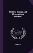 Cover-Bild zum Titel 'Medical Essays And Observations, Volume 1' von 'Anonymous'