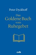 Cover-Bild zum Titel 'Das Goldene Buch vom Ruhegebet' von 'Peter Dyckhoff'