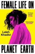 Cover-Bild zum Titel 'Female Life on Planet Earth' von 'Laleh Khadivi'