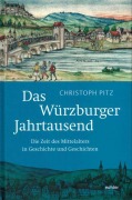 Cover-Bild zum Titel 'Das Würzburger Jahrtausend' von 'Christoph Pitz'
