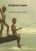 Cover-Bild zum Titel 'Erfolgreich Angeln - die besten Tipps und Tricks' von 'Cedric Fiedler'