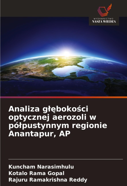 Analiza g¿¿boko¿ci optycznej aerozoli w pó¿pustynnym regionie Anantapur, AP - Kuncham Narasimhulu, Kotalo Rama Gopal, Rajuru Ramakrishna Reddy