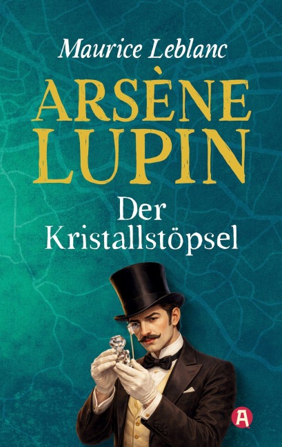 Lupin. Der Kristallstöpsel. Detektivroman - Maurice Leblanc