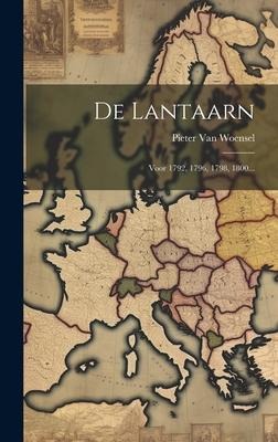 De Lantaarn: Voor 1792, 1796, 1798, 1800... - Pieter Van Woensel