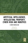 Artificial Intelligence, Intellectual Property, Cyber Risk and Robotics - 