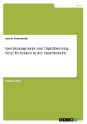 Cover-Bild zum Titel 'Sportmanagement und Digitalisierung. Neue Techniken in der Sportbranche' von 'Jannis Grotewold'