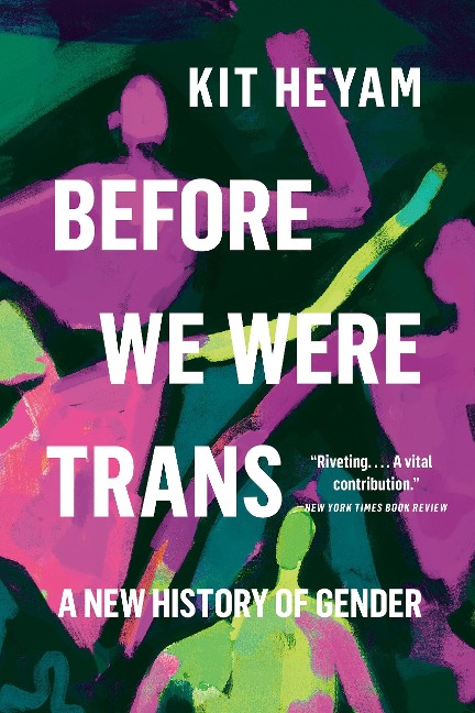 Before We Were Trans - Kit Heyam