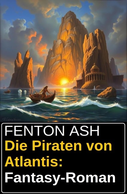 Die Piraten von Atlantis: Fantasy-Roman - Fenton Ash