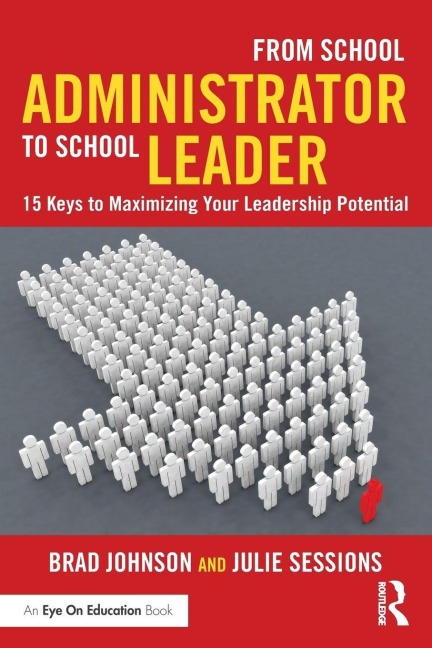 From School Administrator to School Leader - Brad Johnson, Julie Sessions