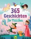 365 Geschichten für Mädchen | Vorlesebuch für Kinder ab 3 Jahren - Schwager & Steinlein Verlag