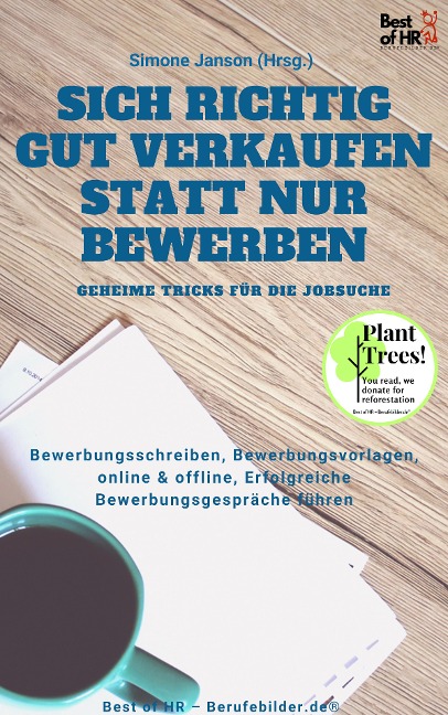 Sich richtig gut Verkaufen statt nur Bewerben - Geheime Tricks für die Jobsuche - Simone Janson