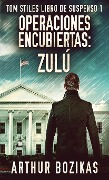 Operaciones Encubiertas - Zulú - Arthur Bozikas