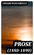 Cover-Bild zum Titel 'Prose (1880-1890)' von 'Cesare Pascarella'