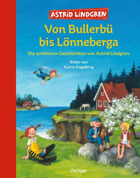 Von Bullerbü bis Lönneberga - Astrid Lindgren