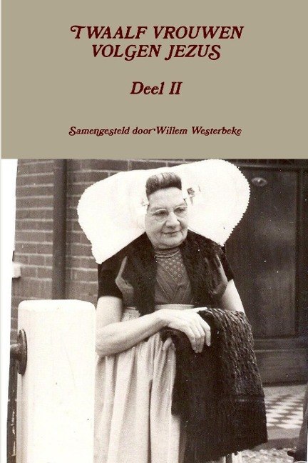 TWAALF VROUWEN VOLGEN JEZUS Deel II - Willem Westerbeke