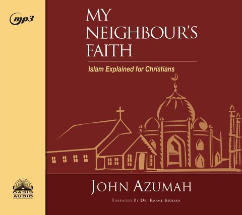 My Neighbour's Faith: Islam Explained for Christians - John Azumah