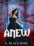 Cover-Bild zum Titel 'Anew (Awakening Magicks Novel)' von 'K. Blackmore'