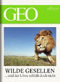 Cover-Bild zum Titel 'Wilde Gesellen: 13 Expeditionen in die Welt der Tiere (GEO eBook)' von ''