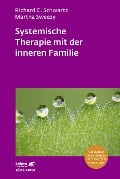 Systemische Therapie mit der inneren Familie (Leben Lernen, Bd. 321) - Richard C. Schwartz, Martha Sweezy