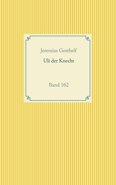 Wie Uli der Knecht glücklich wird - Jeremias Gotthelf