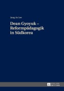Cover-Bild zum Titel 'Dean Gyoyuk - Reformpädagogik in Südkorea' von 'Jung-In Lee'