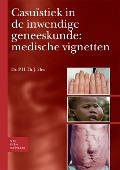 Casuïstiek in de Inwendige Geneeskunde: Medische Vignetten - P H Th J Slee