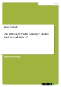 Cover-Bild zum Titel 'Das DFB-Nachwuchs-Konzept "Talente fordern und fördern"' von 'Mirko Friedrich'