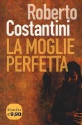 Cover-Bild zum Titel 'La moglie perfetta. I nuovi casi del commissario Balistreri' von 'Roberto Costantini'