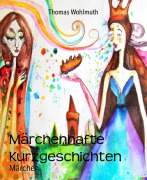 Cover-Bild zum Titel 'Märchenhafte Kurzgeschichten' von 'Tom Ashford'