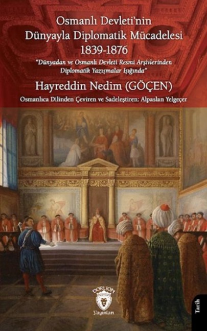 Osmanli Devletinin Dünyayla Diplomatik Mücadelesi 1839 - 1876 - Hayreddin Nedim Göcen