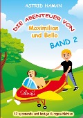 Cover-Bild zum Titel 'Die Abenteuer von Maximilian und Bello 2' von 'Astrid Haman'