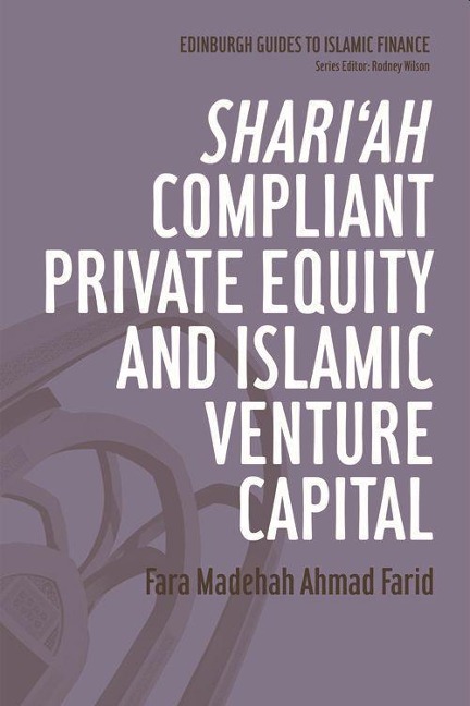 Shari'ah Compliant Private Equity and Islamic Venture Capital - Fara Madehah Ahmad Farid