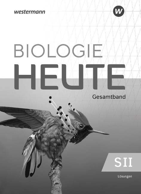 Biologie heute SII Lösungen Gesamtband. Allgemeine Ausgabe - 