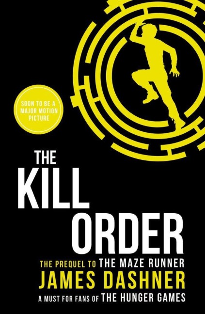 Maze Runner Prequel: The Kill Order - James Dashner