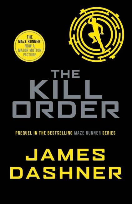 Maze Runner Prequel: The Kill Order - James Dashner