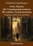 Cover-Bild zum Titel 'Unter Tannen: Der Vergnügungskommissar - Die schönen Amerikanerinnen' von 'Friedrich Spielhagen'