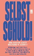 Selbst schuld! - Wolfgang M. Schmitt, Ann-Kristin Tlusty